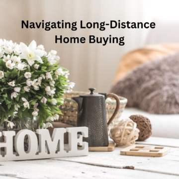 Navigating Long-Distance Home Buying